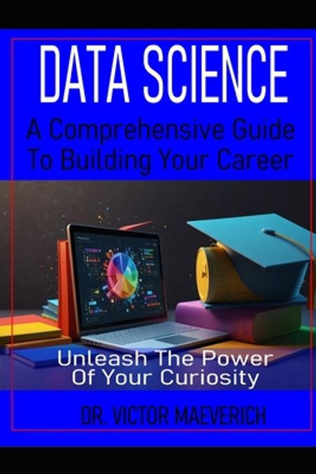 Data Science A Comprehensive Guide to Building Your Career | Maeverich ...
