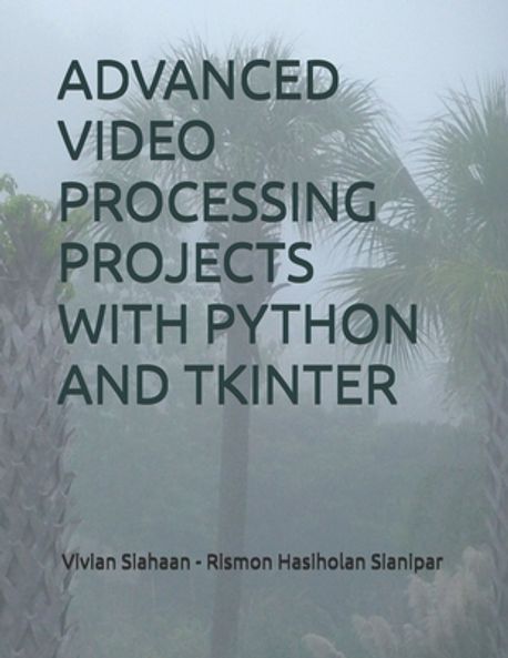 Advanced Video Processing Projects with Python and Tkinter | Sianipar ...