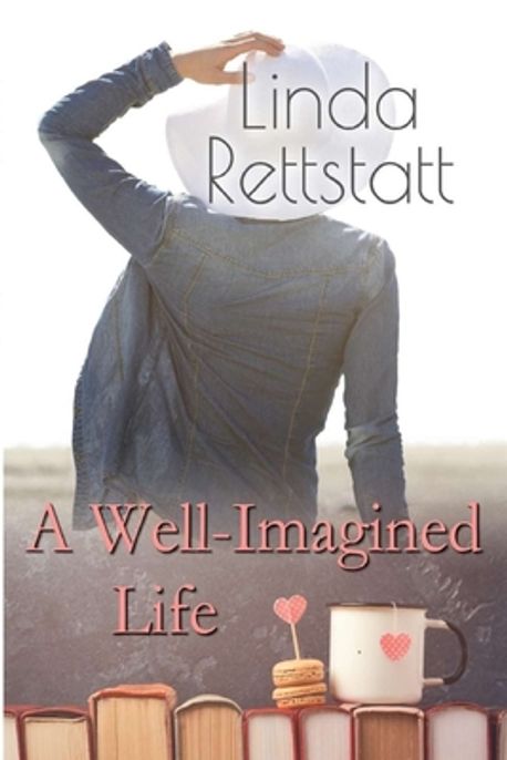 John Rettstatt A Well-Imagined Life | Rettstatt, Linda - 교보문고