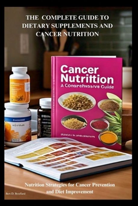 The Complete Guide to Dietary Supplements and Cancer Nutrition ...