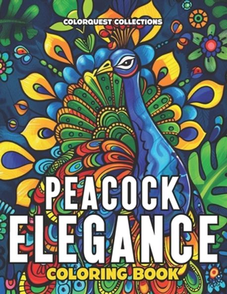 Peacock Elegance Coloring Book | Collections, Colorquest - 교보문고
