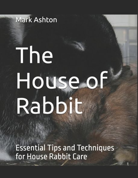 The Mark Rabbit The House of Rabbit | Ashton, Mark - 교보문고