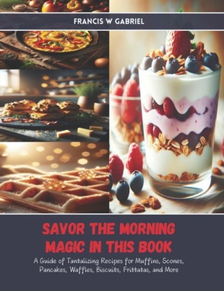Savor the Morning Magic in this Book | Gabriel, Francis W. - 교보문고