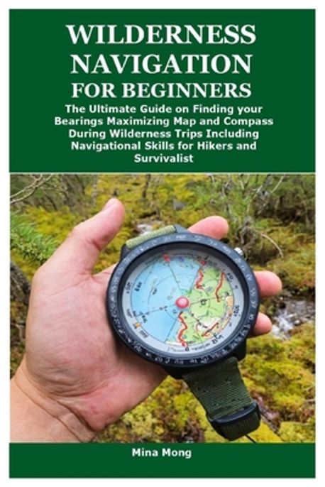 Wilderness Navigation for Beginners | Mong, Mina - 교보문고