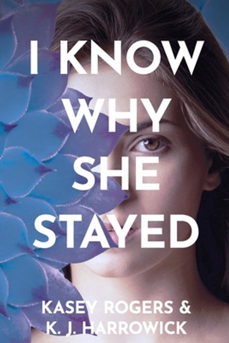 Why Is She I Know Why She Stayed | Rogers, Kasey - 교보문고