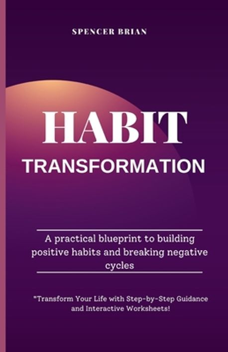 Habit Transformation | Brian, Spencer - 교보문고