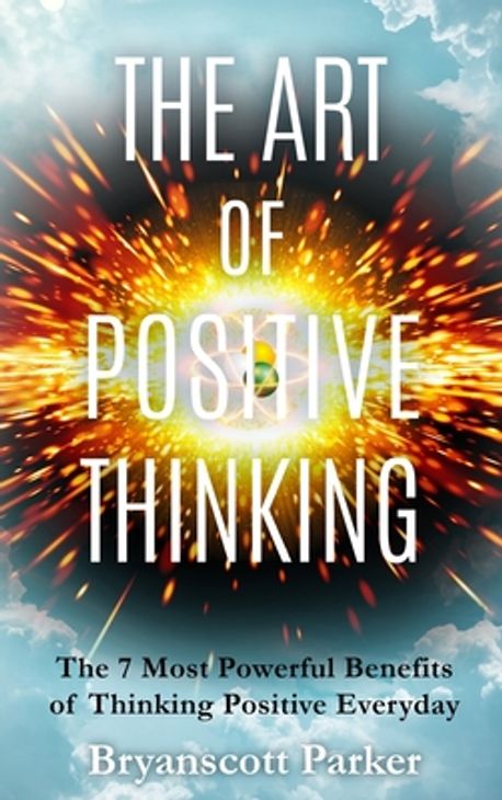 The Art of Positive Thinking | Parker, Bryanscott - 교보문고