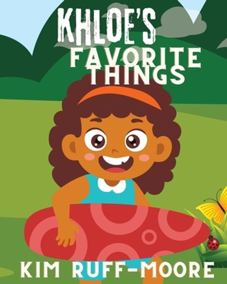 Kim Ruff Moore Khloe's Favorite Things | Ruff-Moore, Kim - 교보문고