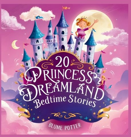20 Princess Dreamland Bedtime Stories For Kids Age 3 - 8 | Potter ...