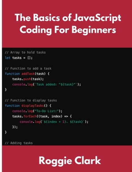 The Basics of JavaScript Coding For Beginners | Clark, Roggie - 교보문고