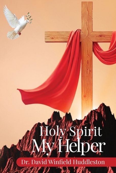 Holy Spirit My Helper | Huddleston, David Winfield - 교보문고