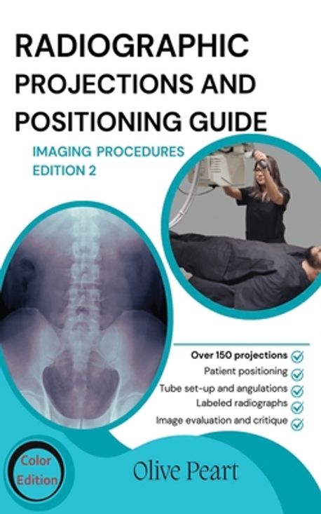 Radiographic Projections & Positioning Guide | Peart, Olive - 교보문고