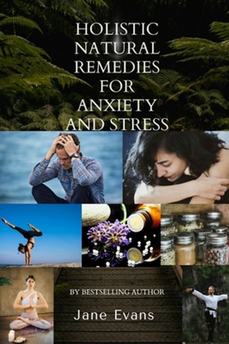 Holistic Natural Remedies For Anxiety And Stress | Evans, Jane - 교보문고