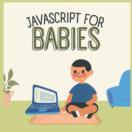Javascript for Babies | Anirudh, K. Sai - 교보문고