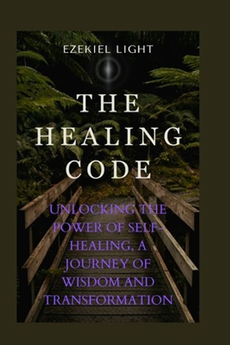 The healing code | Light, Ezekiel - 교보문고