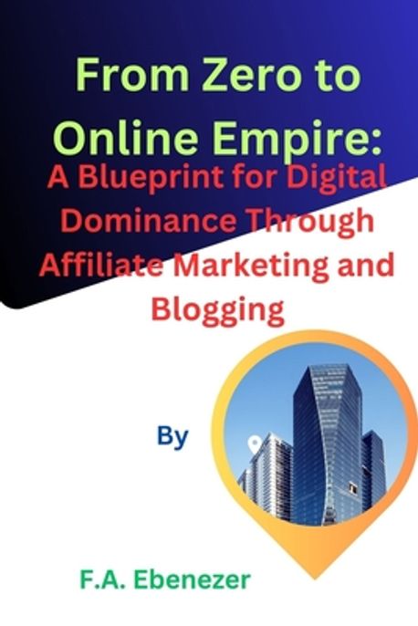 From Zero to Online Empire | Ebenezer, F. A. - 교보문고