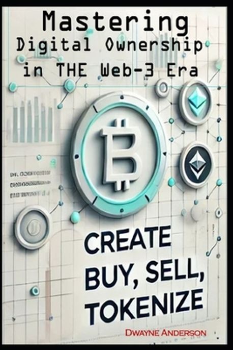 Mastering Digital Ownership in the Web3 Era Create, Buy, Sell, Tokenize ...