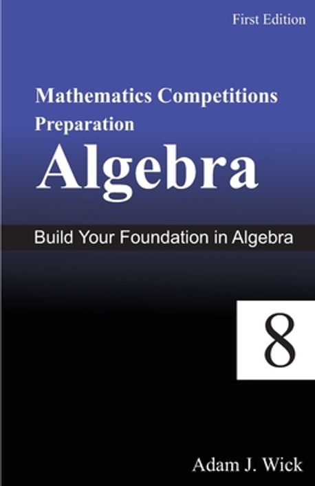 Mathematics Competitions Preparation, Volume 1 | J. Wick, Adam - 교보문고