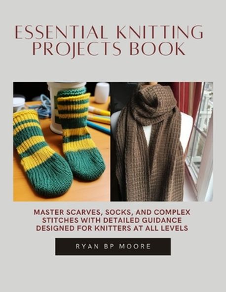 Knitting Project Book Essential Knitting projects Book | Moore, Ryan Bp - 교보문고