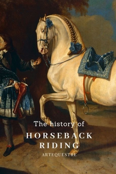 Who Invented Horse Riding The History of Horseback Riding | Ortrere, Ulrike - 교보문고