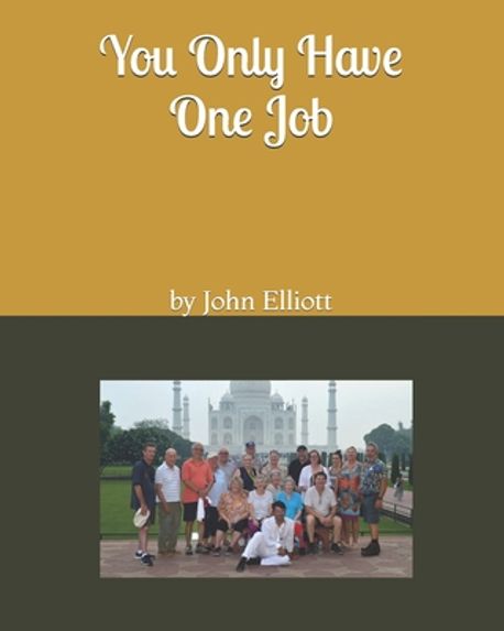 You Only Have One Job | Elliott, John - 교보문고