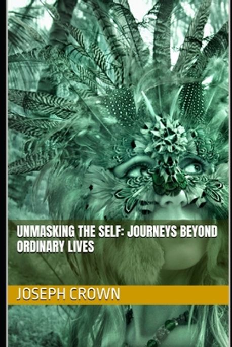 Unmasking the Self | Crown, Joseph - 교보문고