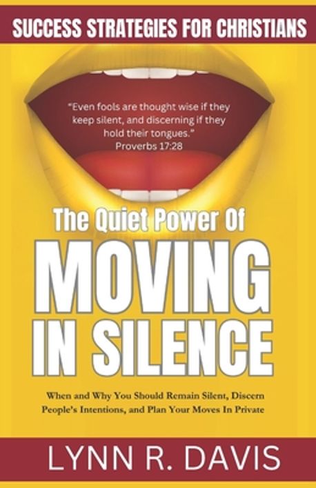 The Quiet Power of Moving in Silence | Davis, Lynn R. - 교보문고