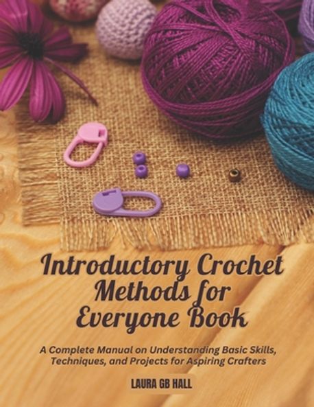 Introductory Crochet Methods for Everyone Book | Hall, Laura Gb - 교보문고