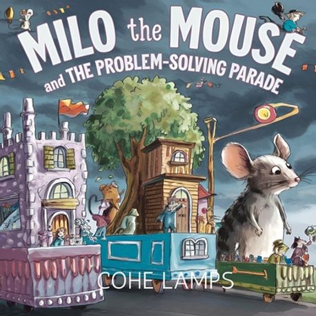 Milo the Mouse and the Problem Solving Parade | Lamps, Cohe - 교보문고
