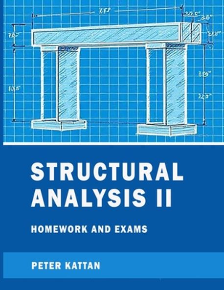 Structural Analysis II Homework and Exams | Kattan, Peter I. - 교보문고