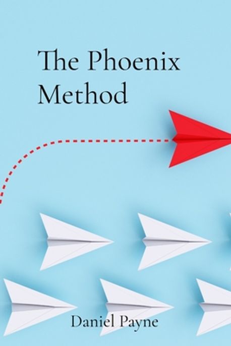 The Phoenix Method | Payne, Daniel - 교보문고