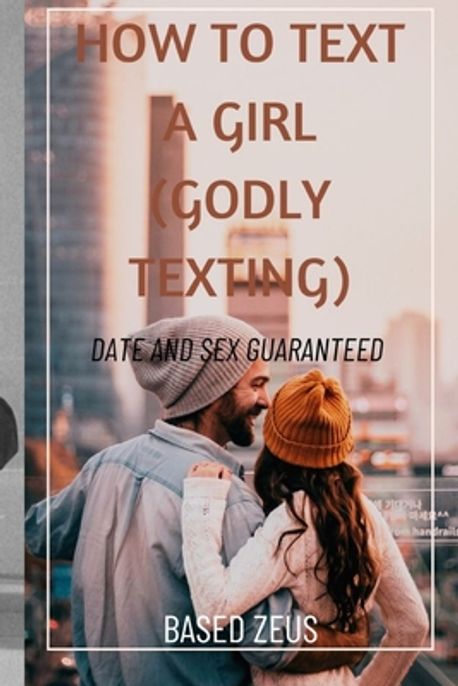 How to Text a Girl (Godly Texting) | Zeus, Based - 교보문고