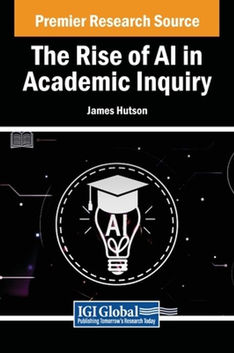 The Rise of AI in Academic Inquiry | Hutson, James - 교보문고
