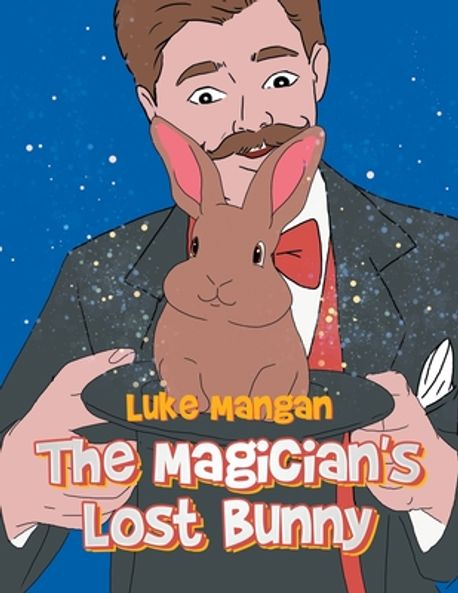 Lost Magic Rabbit The Magician's Lost Bunny | Mangan, Luke - 교보문고