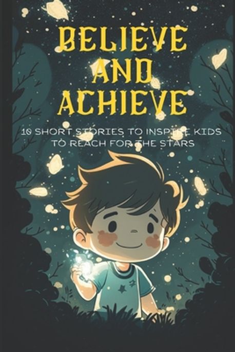 Believe and Achieve | Weber, Regina Lonnie - 교보문고