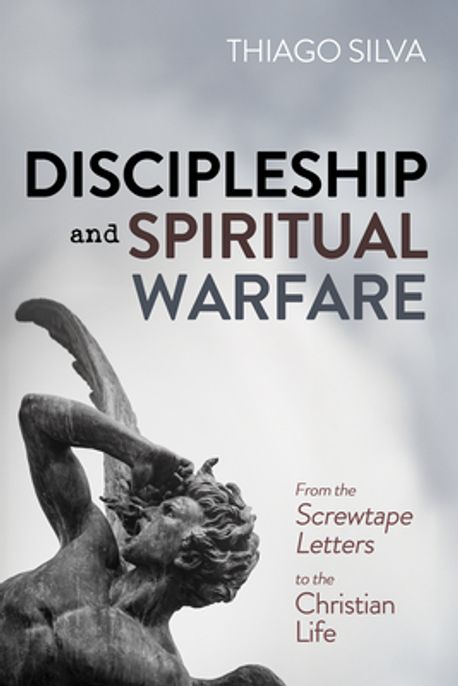 Discipleship and Spiritual Warfare | Silva, Thiago - 교보문고