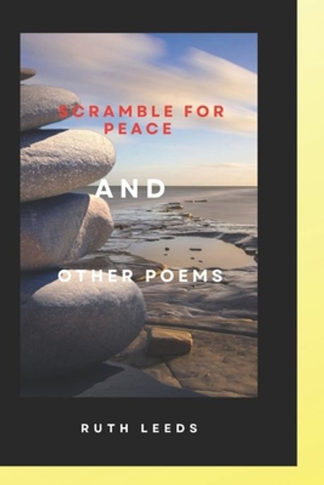 Scramble for peace and other poems | Leeds, Ruth - 교보문고