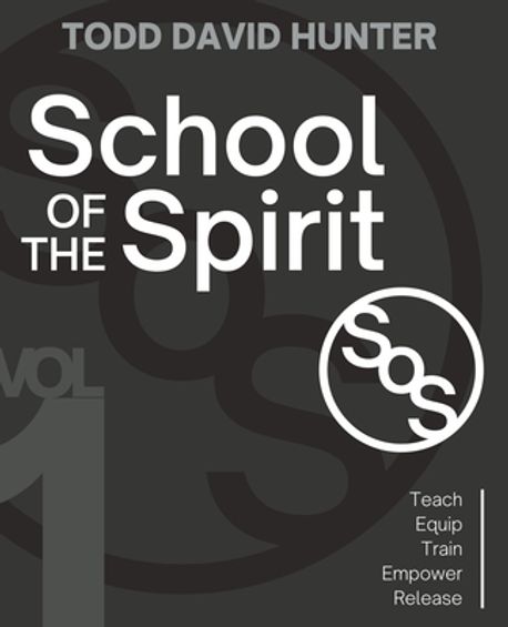 School of the Spirit | Hunter, Todd D. - 교보문고