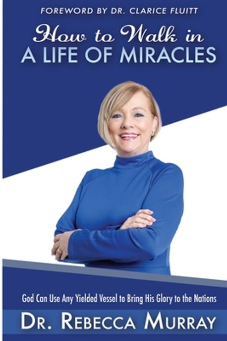 How to Walk in a Life of Miracles | Fluitt, Clarice - 교보문고