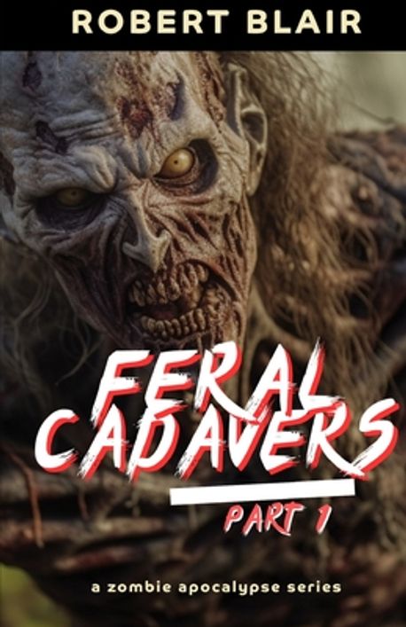 Feral Cadavers | Blair, Robert - 교보문고
