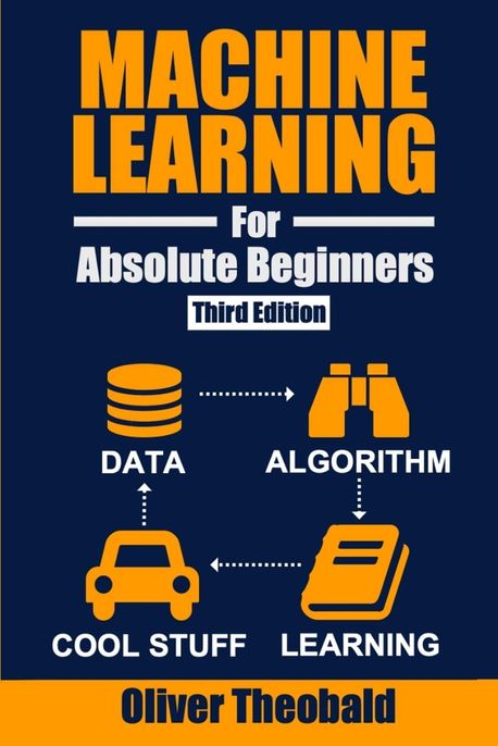 Machine Learning for Absolute Beginners | Theobald, Oliver - 교보문고