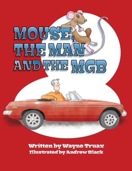 Mouseman Knows Mouse, the Man and the MGB | Black, Andrew H. - 교보문고