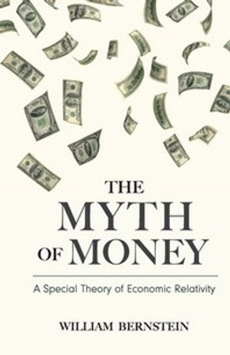 The Myth of Money | Bernstein, William - 교보문고