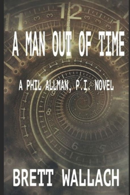 A Man Out Of Time | Wallach, Brett - 교보문고