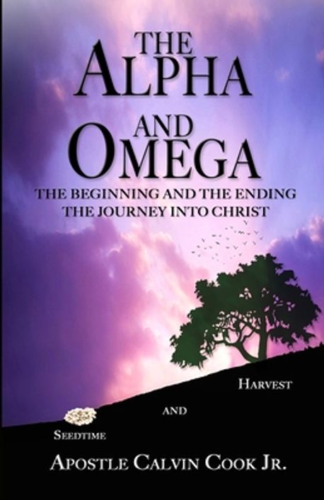 The Alpha and the Omega and Beginning and the End | Cook, Calvin, Jr ...