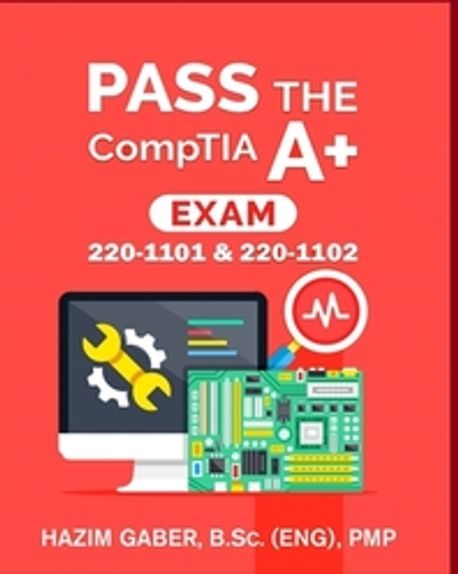 PASS the CompTIA A+ Exam | Gaber, Hazim - 교보문고