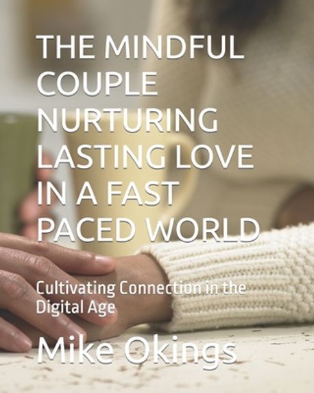 the-mindful-couple-nurturing-lasting-love-in-a-fast-paced-world-opey
