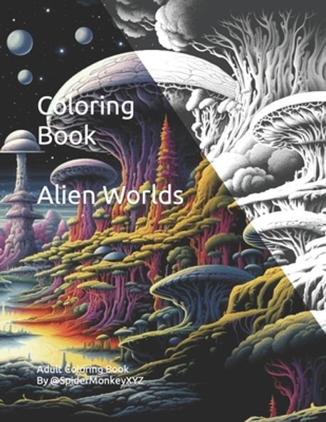 Coloring Book - Alien Worlds | Xyz, Spidermonkey - 교보문고