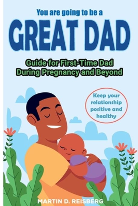 You are going to be a great Dad | Reisberg, Martin D. - 교보문고