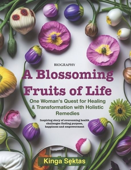 A Blossoming Fruits of Life | Sęktas, Marek - 교보문고